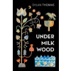 Under Milk Wood - Dylan Thomas, Vintage Classics Under Milk Wood - Dylan Thomas, Vintage Classics