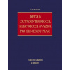 Dětská gastroenterologie hepatologie a výživa pro klinickou praxi - El Lababidi Nabil a kolektiv Dětská gastroenterologie hepatologie a výživa pro klinickou praxi - El Lababidi Nabil a kolektiv