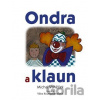 Ondra a klaun - Michal Vaněček Ondra a klaun - Michal Vaněček