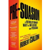 Pre-Suasion : A Revolutionary Way to Inf - Robert Cialdini, Random House Business Pre-Suasion : A Revolutionary Way to Inf - Robert Cialdini, Random House Business