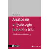 Anatomie a fyziologie lidského těla Anatomie a fyziologie lidského těla