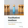 Facilitativní mediace - Tatjana Šišková Facilitativní mediace - Tatjana Šišková