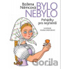 Bylo nebylo - Božena Němcová, Helena Zmatlíková (Ilustrátor) Bylo nebylo - Božena Němcová, Helena Zmatlíková (Ilustrátor)