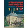 Erbovní mapa hradů, zámků a tvrzí v Čechách 13 Erbovní mapa hradů, zámků a tvrzí v Čechách 13