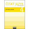 Český jazyk 4 Příručka učitele - Gabriela Babušová, Jaroslava Kosová, Lenka Rykrová, Jitka Vokšická Český jazyk 4 Příručka učitele - Gabriela Babušová, Jaroslava Kosová, Lenka Rykrová, Jitka Vokšická