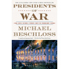 Presidents of War - Michael Beschloss Presidents of War - Michael Beschloss