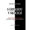 S odvahou v srdcích - Zbyněk Miloš Duda S odvahou v srdcích - Zbyněk Miloš Duda