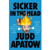 Sicker in the Head - Apatow Judd Sicker in the Head - Apatow Judd
