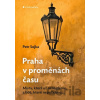Praha v proměnách času - Petr Sojka Praha v proměnách času - Petr Sojka