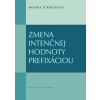 Zmena intenčnej hodnoty prefixáciou (Monika Turočeková) Zmena intenčnej hodnoty prefixáciou (Monika Turočeková)