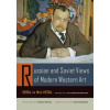 Russian and Soviet Views of Modern Western Art, 1890s to Mid-1930s (Ilia Dorontchenkov)(Brožovaná) Russian and Soviet Views of Modern Western Art, 1890s to Mid-1930s (Ilia Dorontchenkov)(Brožovaná)