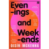 Evenings and Weekends - Oisin McKenna, HarperCollins Publishers Evenings and Weekends - Oisin McKenna, HarperCollins Publishers