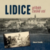 LIDICE příběh české vsi - Eduard Stehlík LIDICE příběh české vsi - Eduard Stehlík