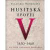 Husitská epopej V. - Za časů Ladislava Pohrobka - Vondruška Vlastimil Husitská epopej V. - Za časů Ladislava Pohrobka - Vondruška Vlastimil