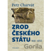Zrod českého státu - Petr Charvát Zrod českého státu - Petr Charvát