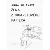 Žena z cigaretového papiera - Anna Kiliánová Žena z cigaretového papiera - Anna Kiliánová