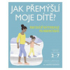 Jak přemýšlí moje dítě Jak přemýšlí moje dítě