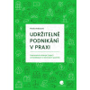 Udržitelné podnikání v praxi Udržitelné podnikání v praxi