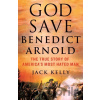 God Save Benedict Arnold - Jack Kelly God Save Benedict Arnold - Jack Kelly