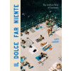 Il Dolce Far Niente : The Italian Way of Summer - Lucy Laucht, Workman Publishing Il Dolce Far Niente : The Italian Way of Summer - Lucy Laucht, Workman Publishing