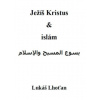 Ježíš Kristus a islám - Lhoťan Lukáš Ježíš Kristus a islám - Lhoťan Lukáš