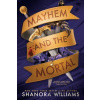 Mayhem and the Mortal - Shanora Williams Mayhem and the Mortal - Shanora Williams