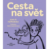Cesta na svět - Hoffstädter Jana H., Petra Lukovicsová Cesta na svět - Hoffstädter Jana H., Petra Lukovicsová