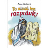 To nie sú len rozprávky - Sláviková Anna To nie sú len rozprávky - Sláviková Anna
