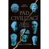 Pád civilizací: Příběhy vzestupu a úpadku Pád civilizací: Příběhy vzestupu a úpadku