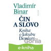 E-kniha Čin a slovo - Vladimír Binar E-kniha Čin a slovo - Vladimír Binar