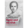 Raději smrt než hřích - Magdaléna Rusiňáková Raději smrt než hřích - Magdaléna Rusiňáková