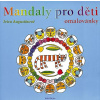 Mandaly pro děti omalovánky - Ivica Augustínová Mandaly pro děti omalovánky - Ivica Augustínová