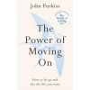 The Power of Moving On - John Purkiss, Octopus Publishing Group The Power of Moving On - John Purkiss, Octopus Publishing Group