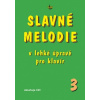 Slavné melodie v lehké úpravě pro klavír 3 Slavné melodie v lehké úpravě pro klavír 3