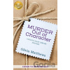 Murder Out of Character - Olivia Matthews Murder Out of Character - Olivia Matthews