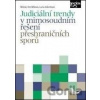 Judiciální trendy v mimosoudním řešení přeshraničních sporů - Miluše Hrnčiříková, Lucia Valentová Judiciální trendy v mimosoudním řešení přeshraničních sporů - Miluše Hrnčiříková, Lucia Valentová