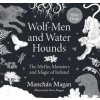 Wolf-Men and Water Hounds (Manchan Magan)() Wolf-Men and Water Hounds (Manchan Magan)()