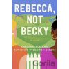 Rebecca, Not Becky - Catherine Wigginton Greene, Christine Platt Rebecca, Not Becky - Catherine Wigginton Greene, Christine Platt