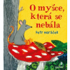 O myšce která se nebála - Horáček Petr O myšce která se nebála - Horáček Petr