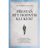Přestaň být hodným klukem! - Dr. Robert Glover Přestaň být hodným klukem! - Dr. Robert Glover