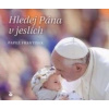 Hledej Pána v jeslích - Pápež František Hledej Pána v jeslích - Pápež František