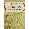Domov není jen místo - Jana Geltnerová Domov není jen místo - Jana Geltnerová