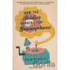 How the Soldier Repairs the Gramophone - Saša Stanišić How the Soldier Repairs the Gramophone - Saša Stanišić