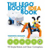 THE LEGO BOOST IDEA BOOK: 95 SIMPLE ROBOTS AND HINTS FOR MAKING MORE! Yoshihito Isogawa THE LEGO BOOST IDEA BOOK: 95 SIMPLE ROBOTS AND HINTS FOR MAKING MORE! Yoshihito Isogawa