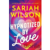 Hypnotized by Love - Sariah Wilson Hypnotized by Love - Sariah Wilson