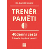 Trenér paměti - 40denní cesta k trvale zlepšené paměti - Gareth Moore Trenér paměti - 40denní cesta k trvale zlepšené paměti - Gareth Moore