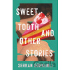 Sweet Tooth and Other Stories - Serkan Görkemli Sweet Tooth and Other Stories - Serkan Görkemli