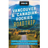 Moon Vancouver & Canadian Rockies Road Trip (Third Edition) Moon Vancouver & Canadian Rockies Road Trip (Third Edition)