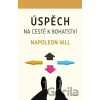 Úspěch – na cestě k bohatství - Napoleon Hill Úspěch – na cestě k bohatství - Napoleon Hill