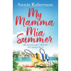 My Mamma Mia Summer - Annie Robertson My Mamma Mia Summer - Annie Robertson